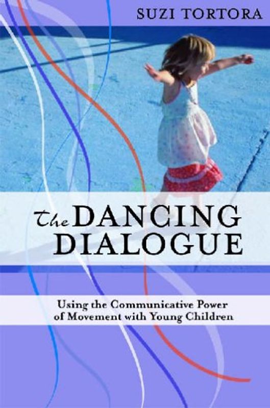 The Dancing Dialogue: Using the Communicative Power of Movement with Young Children