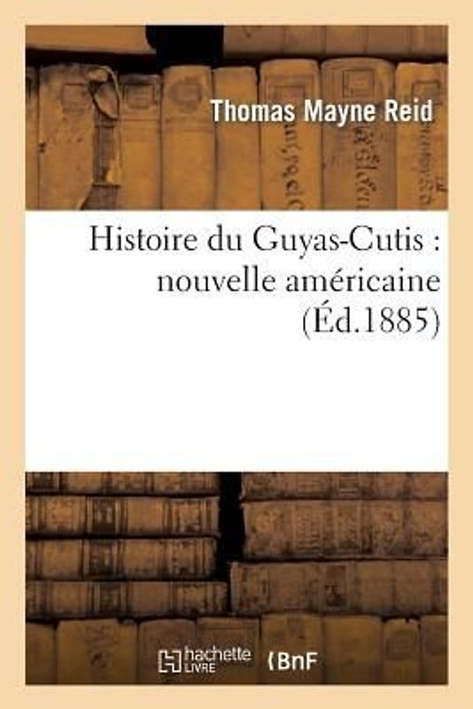 Histoire Du Guyas-Cutis: Nouvelle Américaine