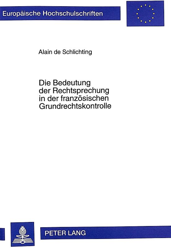 Die Bedeutung der Rechtsprechung in der französischen Grundrechtskontrolle