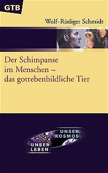 Der Schimpanse im Menschen - das gottebenbildliche Tier. Menschenaffen - Evolution - Schöpfung