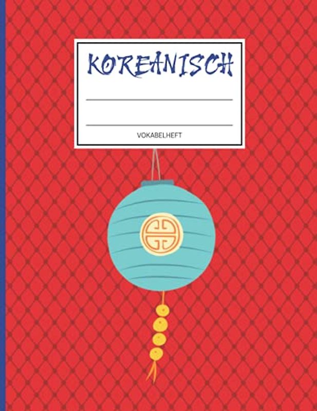 Koreanische Sprache Vokabelheft: Großes Schreibheft für Vokabeln dreispaltig für Schüler zum Lernen der Wörter im koreanisch Sprachkurs