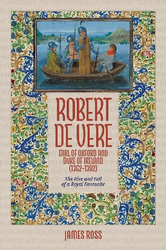 Robert de Vere, Earl of Oxford and Duke of Ireland (1362-1392)
