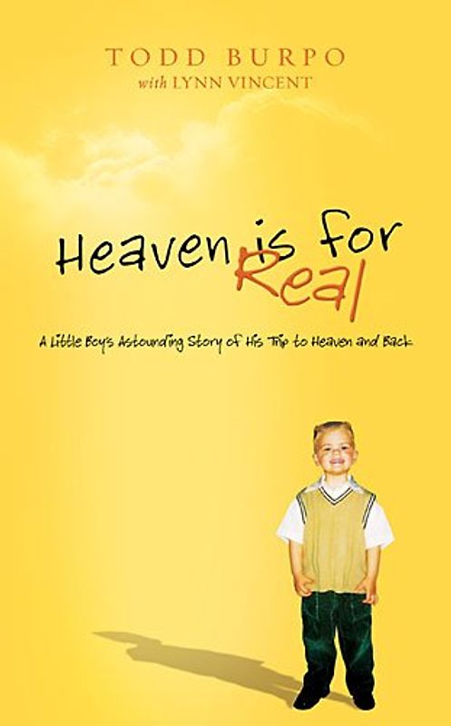Vincent, Lynn - Heaven Is for Real: A Little Boy's Astounding Story of His Trip to Heaven and Back