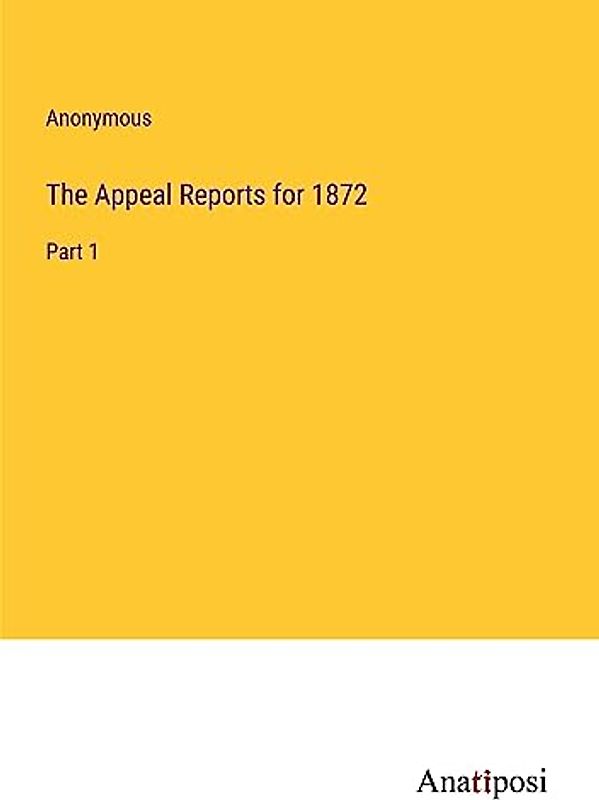 The Appeal Reports for 1872: Part 1