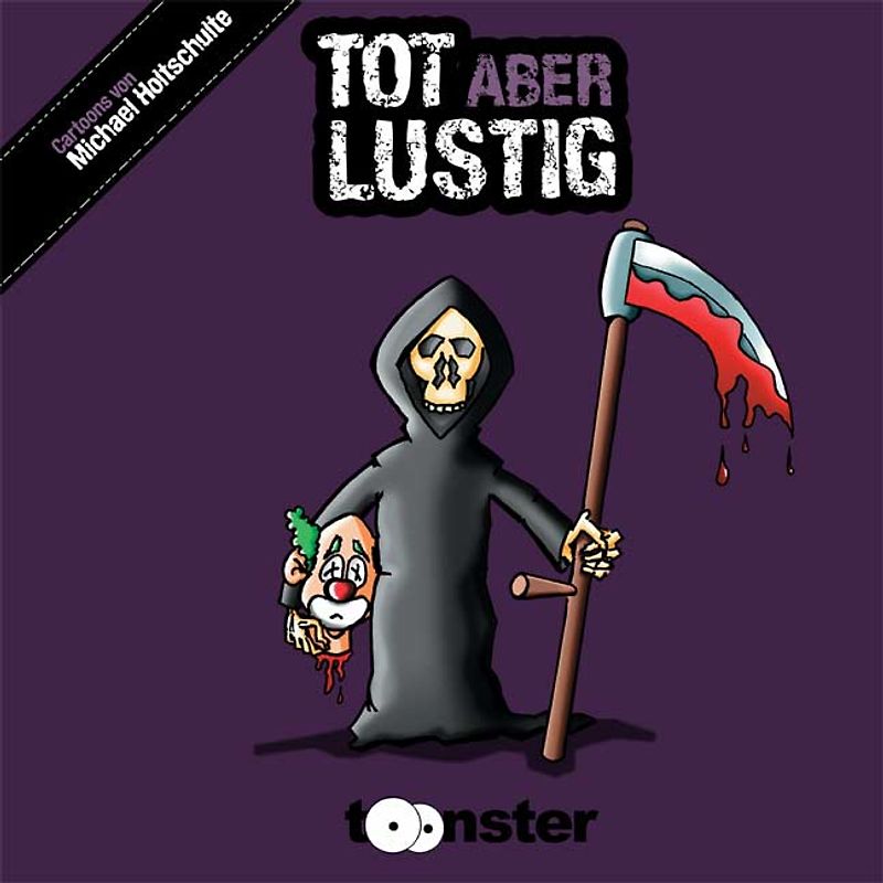 Tot aber lustig. Cartoons und schwarzer Humor von Michael Holtschulte