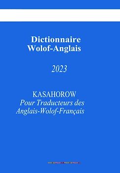 Dictionnaire Wolof-Anglais: Pour Traducteurs des Anglais-Wolof-Français (Français Wolof, Band 5)