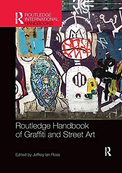 Routledge Handbook of Graffiti and Street Art (Routledge International Handbooks)