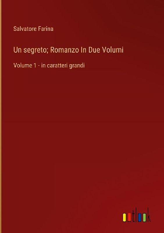 Un segreto; Romanzo In Due Volumi