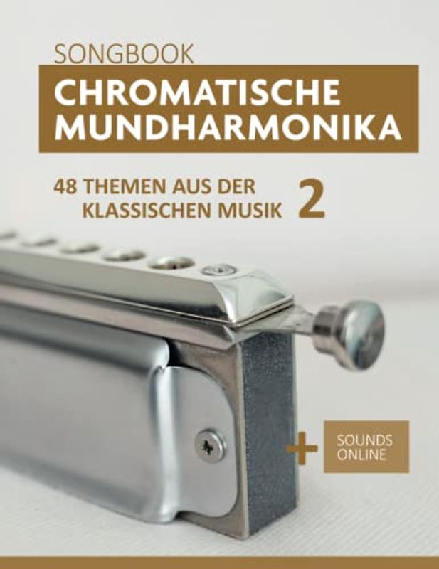 Chromatische Mundharmonika Songbook - 48 Themen aus der klassischen Musik 2: + Sounds online (Liederbücher für die chromatische Mundharmonika)