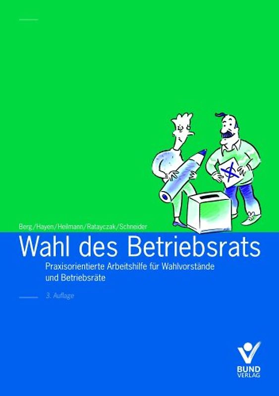 Wahl des Betriebsrats. Praxisorientierte Arbeitshilfe für Wahlvorstände und Betriebsräte