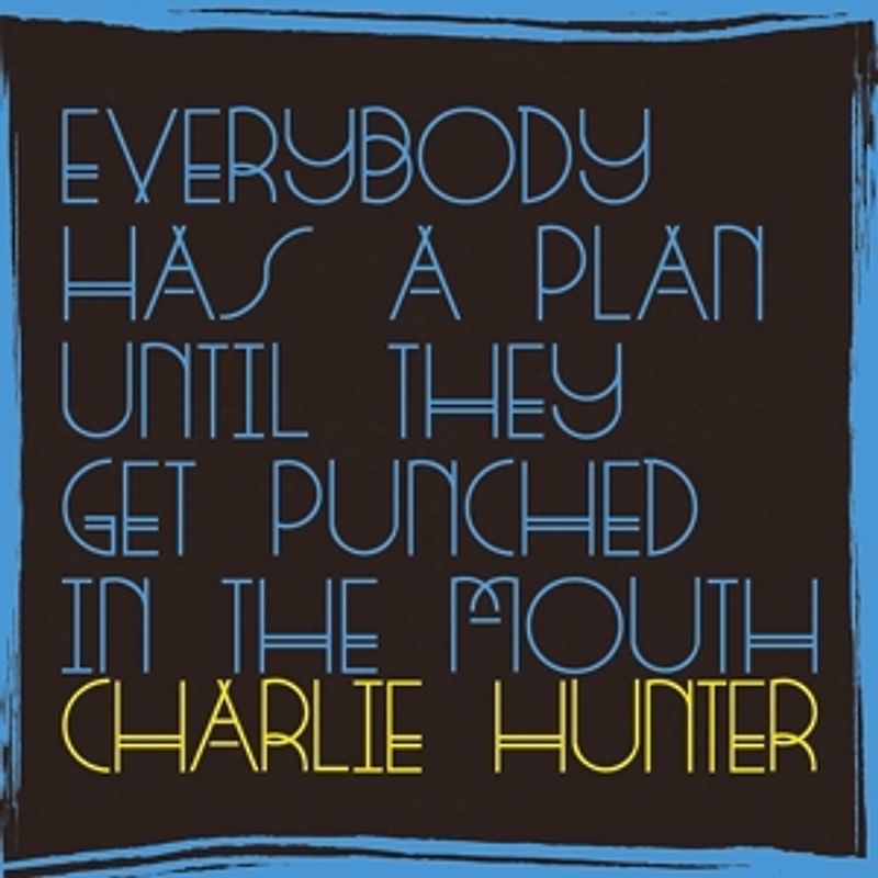 Hunter,Charlie - Everybody Has A Plan Until They Get Punched...