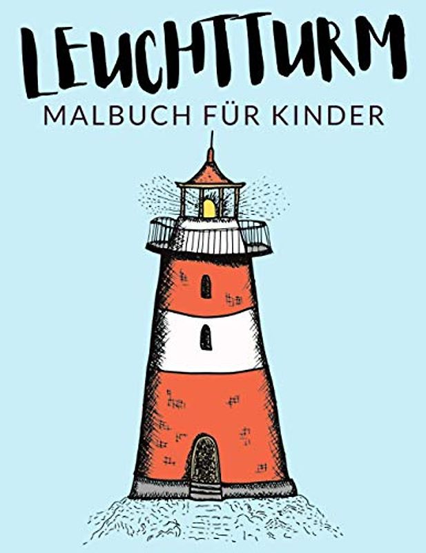 Leuchtturm malbuch für kinder: Leuchtturm Malbücher für Kinder, Über 30 Seiten zum Ausmalen, Perfekte Malvorlagen für Jungen, Mädchen und Kinder im ... Spaß garantiert! (Leuchtturm Färbung, Band 1)