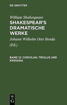 William Shakespeare: Shakespear’s dramatische Werke / Coriolan. Troilus und Kressida