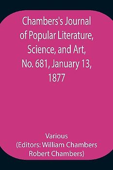 Chambers's Journal of Popular Literature, Science, and Art, No. 681, January 13, 1877.