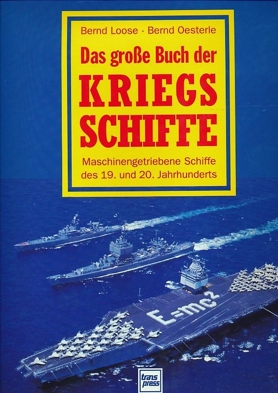 Das große Buch der Kriegsschiffe. Maschinengetriebene Schiffe des 19. und 20. Jahrhunderts