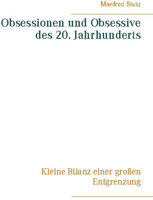 Obsessionen und Obsessive des 20. Jahrhunderts