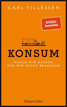 Konsum. Warum wir kaufen, was wir nicht brauchen