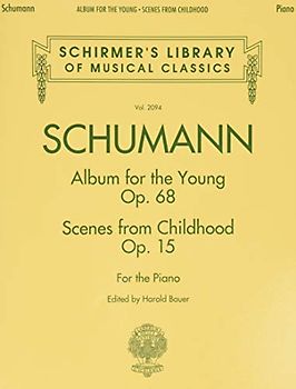 Album For The Young Op.68 / Scenes From Childhood Op.15: Noten, Sammelband für Klavier: Album for the Young Scenes from Childhood (Schirmer's Library of Musical Classics)