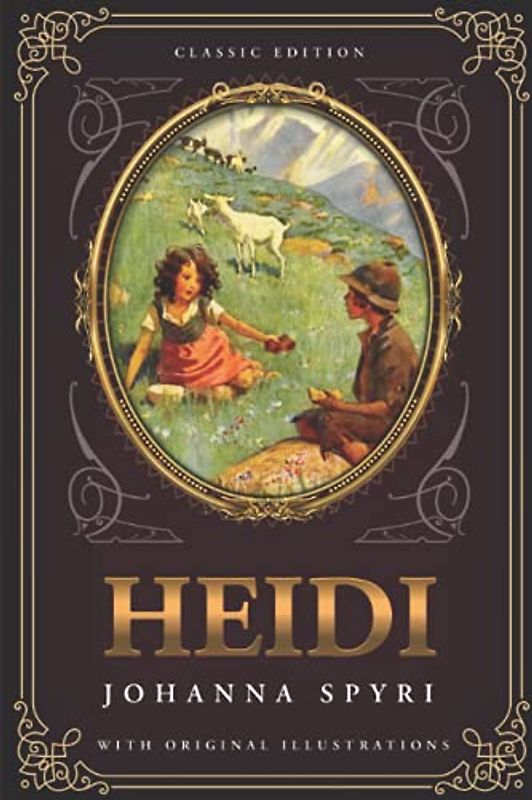 Heidi: by Johanna Spyri with Original Illustrations