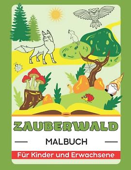 Zauberwald (Wildtiere, Magische Gärten, Feenhäuser, Gnome und Pilze) Malbuch Für Kinder und Erwachsene: Nettes Geschenk für Anti-Stress und Entspannung