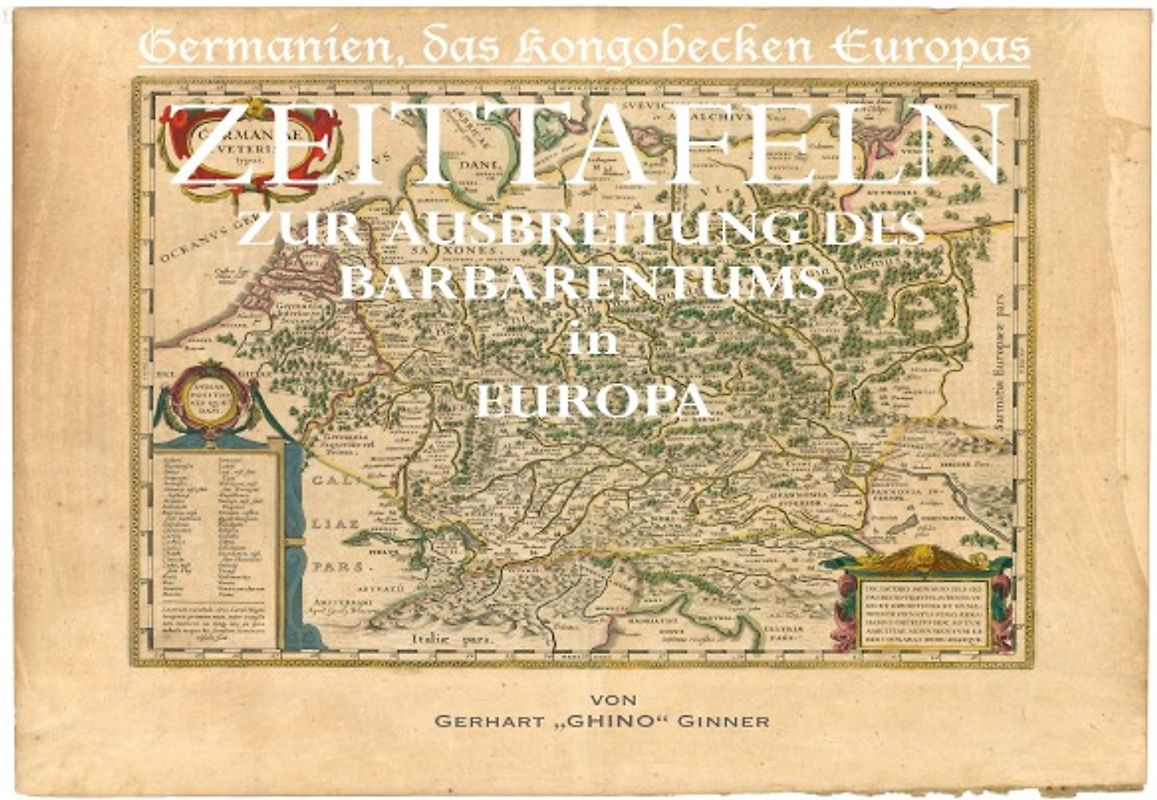 Germanien, das Kongobecken Europas / Zeittafeln zur Ausbreitung des Barbarentums in Europa