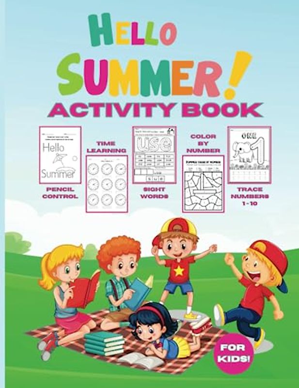 Hello Summer! Pencil Control, Learn Time, Color by Numbers, Sight Words, and Trace Numbers Workbook - A Multi-Skill Activity Book for Kids: Summer Fun ... New Words for an Exciting Summer Adventure!