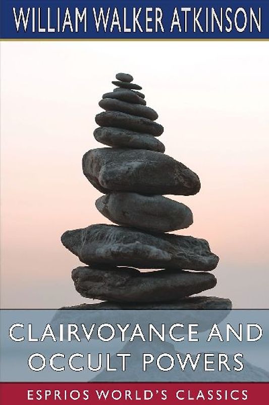 Clairvoyance and Occult Powers (Esprios Classics)