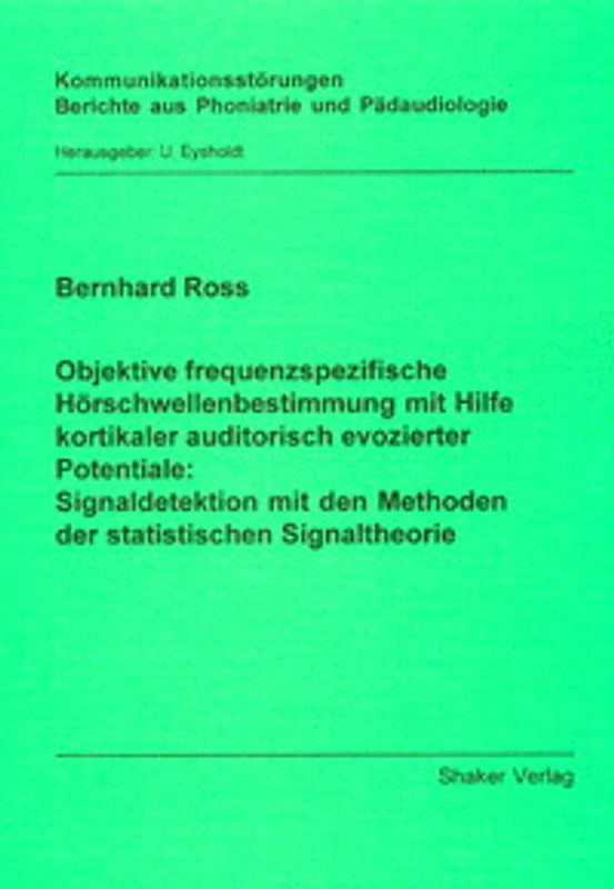 Objektive frequenzspezifische Hörschwellenbestimmung mit Hilfe kortikaler auditorisch evozierter Potentiale