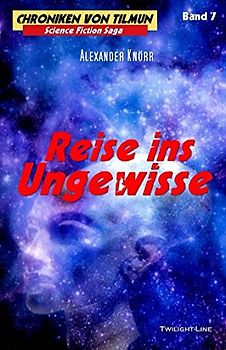 Reise ins Ungewisse (Chroniken von Tilmun, Band 7)