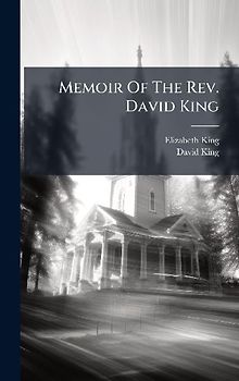 Memoir Of The Rev. David King