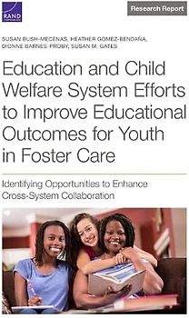 Education and Child Welfare System Efforts to Improve Educational Outcomes for Youth in Foster Care: Identifying Opportunities to Enhance Cross-System Collaboration (Research Report)