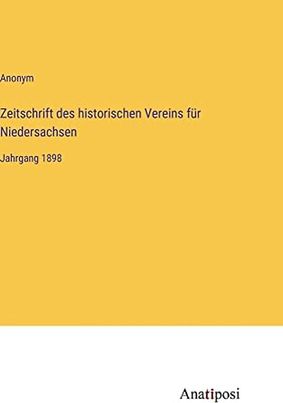 Zeitschrift des historischen Vereins für Niedersachsen: Jahrgang 1898