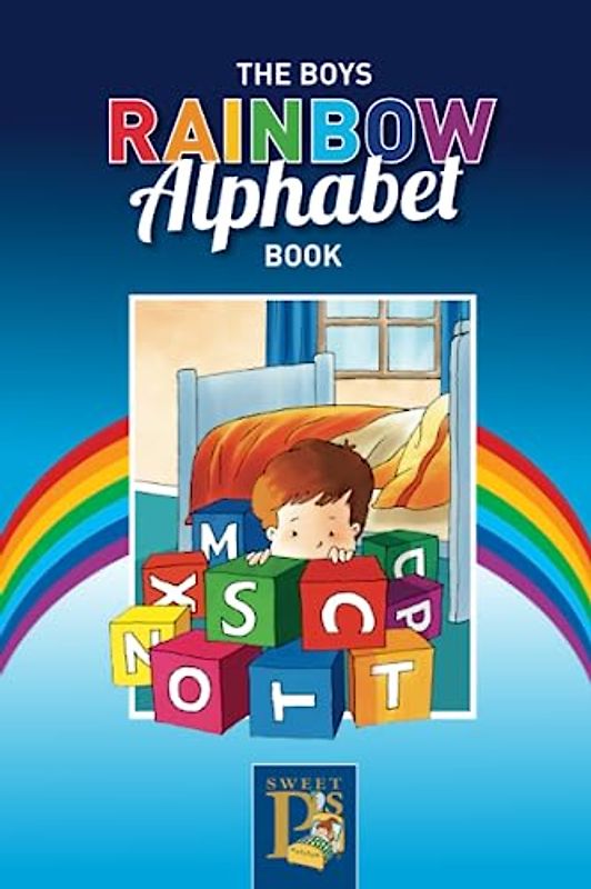 The Boys Rainbow Alphabet Book: Learn the alphabet at the same time learn the colours of the rainbow (Sweet P's Alphabet Rainbow Book Series)