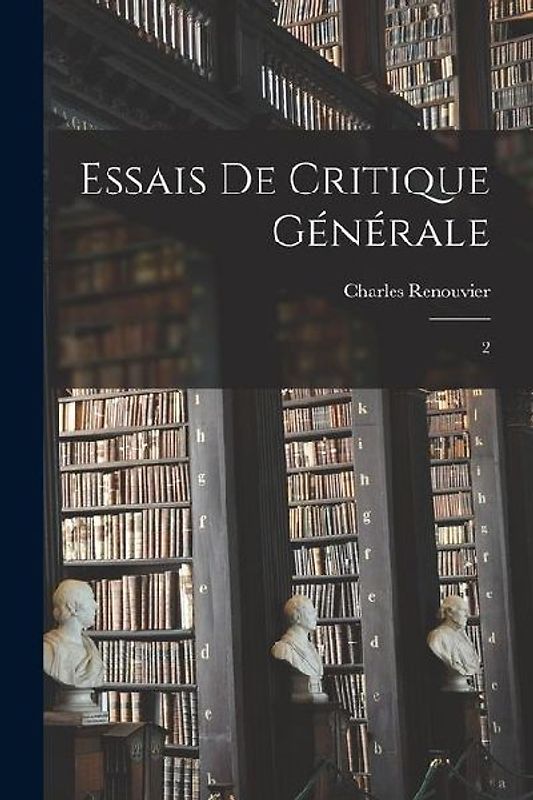 Essais de critique générale: 2