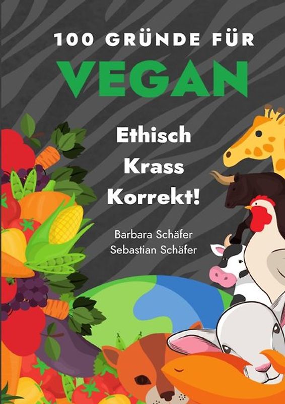 100 Gründe für Vegan / 100 Gründe für Vegan - Ethisch Krass Korrekt!