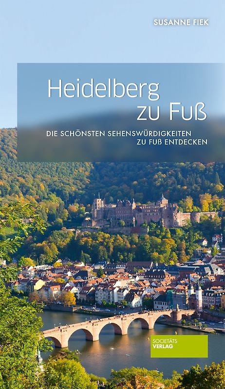 Heidelberg zu Fuß. Die schönsten Sehenswürdigkeiten zu Fuß entdecken
