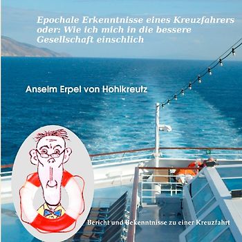 Epochale Erkenntnisse eines Kreuzfahrers oder: Wie ich mich in die bessere Gesellschaft einschlich