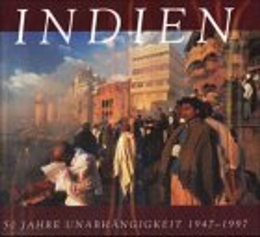 Indien. 50 Jahre Unabhängigkeit: 1947-1997
