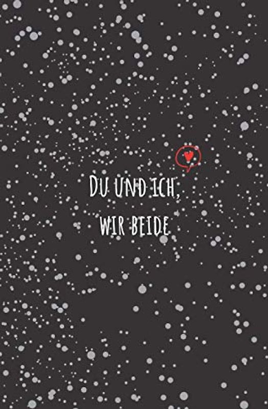Du und Ich, Wir Beide - Unsere Geschichte in einem Buch (Sternenhimmel): Unterhaltsames Erinnerungsbuch für Paare zum Ausfüllen & Verschenken zum ... Weihnachten, Geburtstag Oder Einfach Nur So