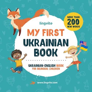 My First Ukrainian Book. Ukrainian-English Book for Bilingual Children: Ukrainian-English children's book with illustrations for kids. A great ... Books for Bilingual Children, Band 1)