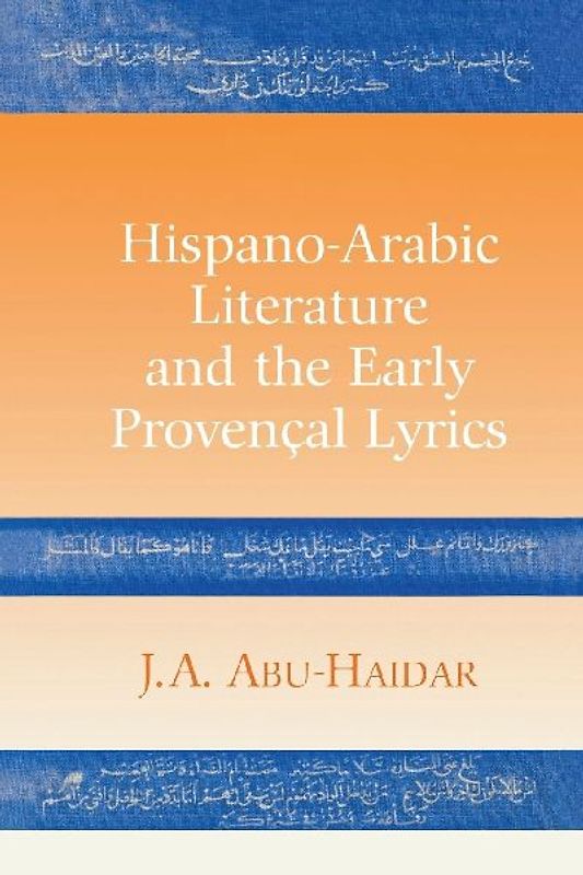 Hispano-Arabic Literature and the Early Provencal Lyrics