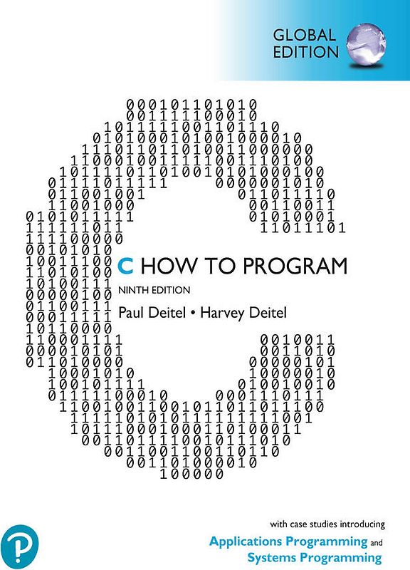 C How to Program: With Case Studies in Applications and SystemsProgramming, Global Edition