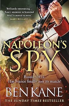 Napoleon's Spy: The brand new epic historical adventure from Sunday Times bestseller Ben Kane