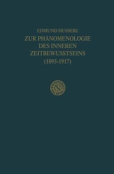 Zur Phänomenologie des Inneren Zeitbewusstseins (1893–1917)