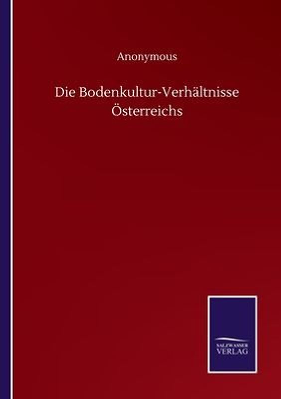 Die Bodenkultur-Verhältnisse Österreichs