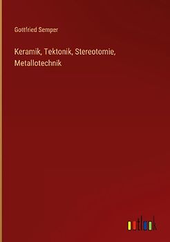 Keramik, Tektonik, Stereotomie, Metallotechnik