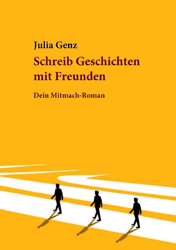 Schreib Geschichten mit Freunden. Dein Mitmach-Roman
