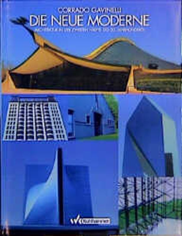 Die Neue Moderne. Architektur in der zweiten Hälfte des 20. Jahrhunderts