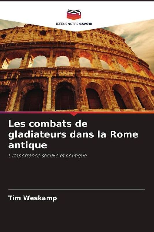 Les combats de gladiateurs dans la Rome antique