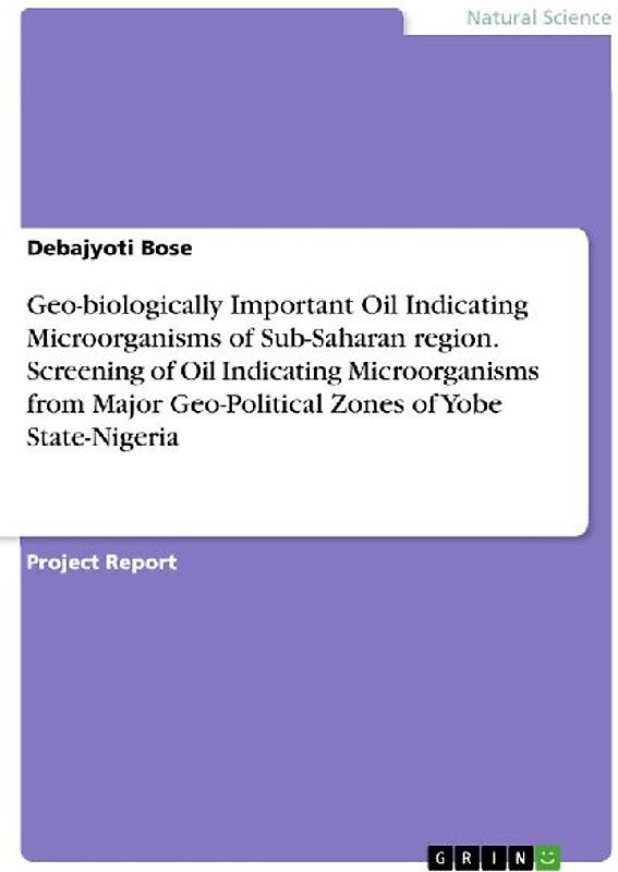 Geo-biologically Important Oil Indicating Microorganisms of Sub-Saharan region. Screening of Oil Indicating Microorganisms from Major Geo-Political Zones of Yobe State-Nigeria